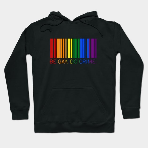 Be Gay Do Crime Hoodie by valentinahramov